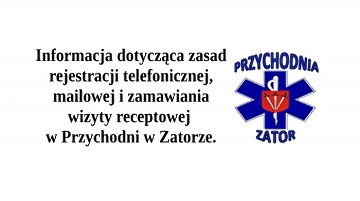 Informacja dotycząca zasad rejestracji telefonicznej, mailowej i zamawiania wizyty receptowej w Przychodni w Zatorze.